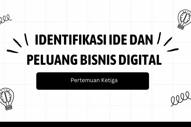 IDENTIFIKASI IDE DAN PELUANG BISNIS DIGITAL